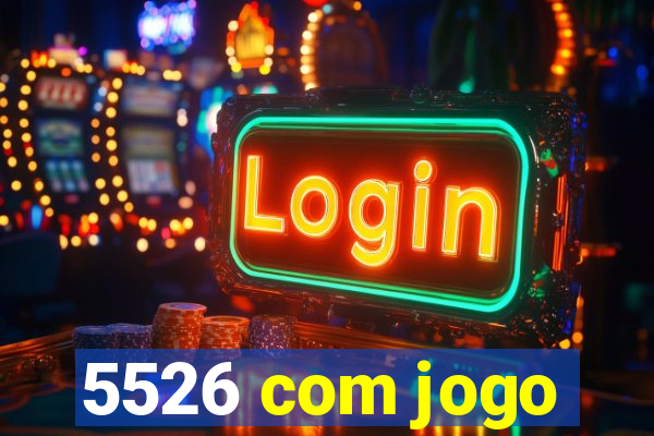5526 com jogo